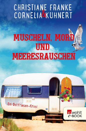 [Henner, Rudi und Rosa 05] • Muscheln, Mord und Meeresrauschen, Ein Ostfriesen-Krimi